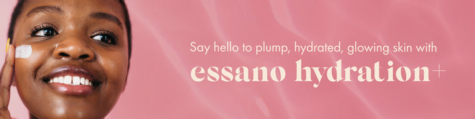 Say Hello to Plump, Hydrated, Glowing Skin with essano Hydration+