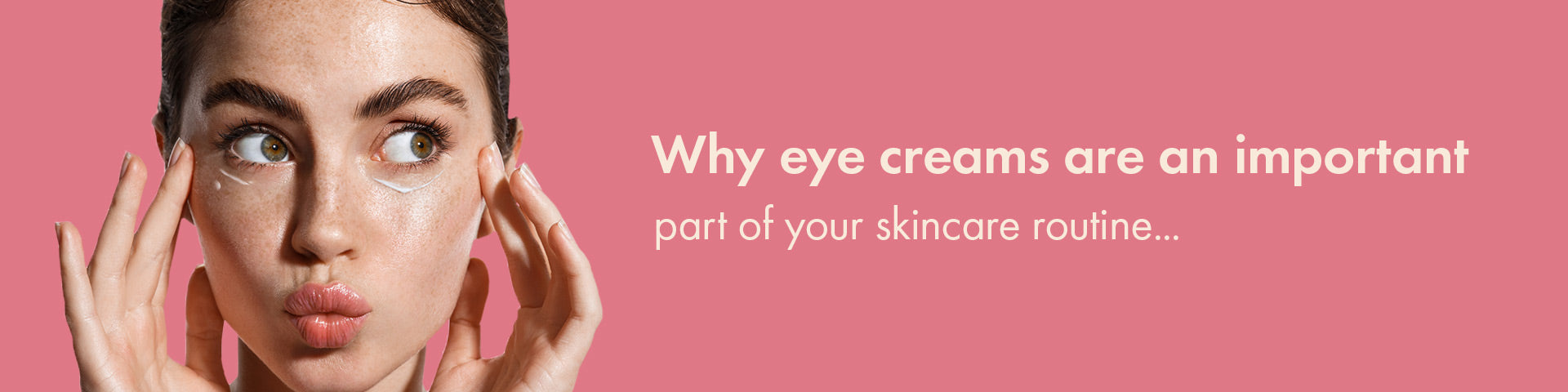Why Eye Creams Are an Important Part of Your Skincare Routine